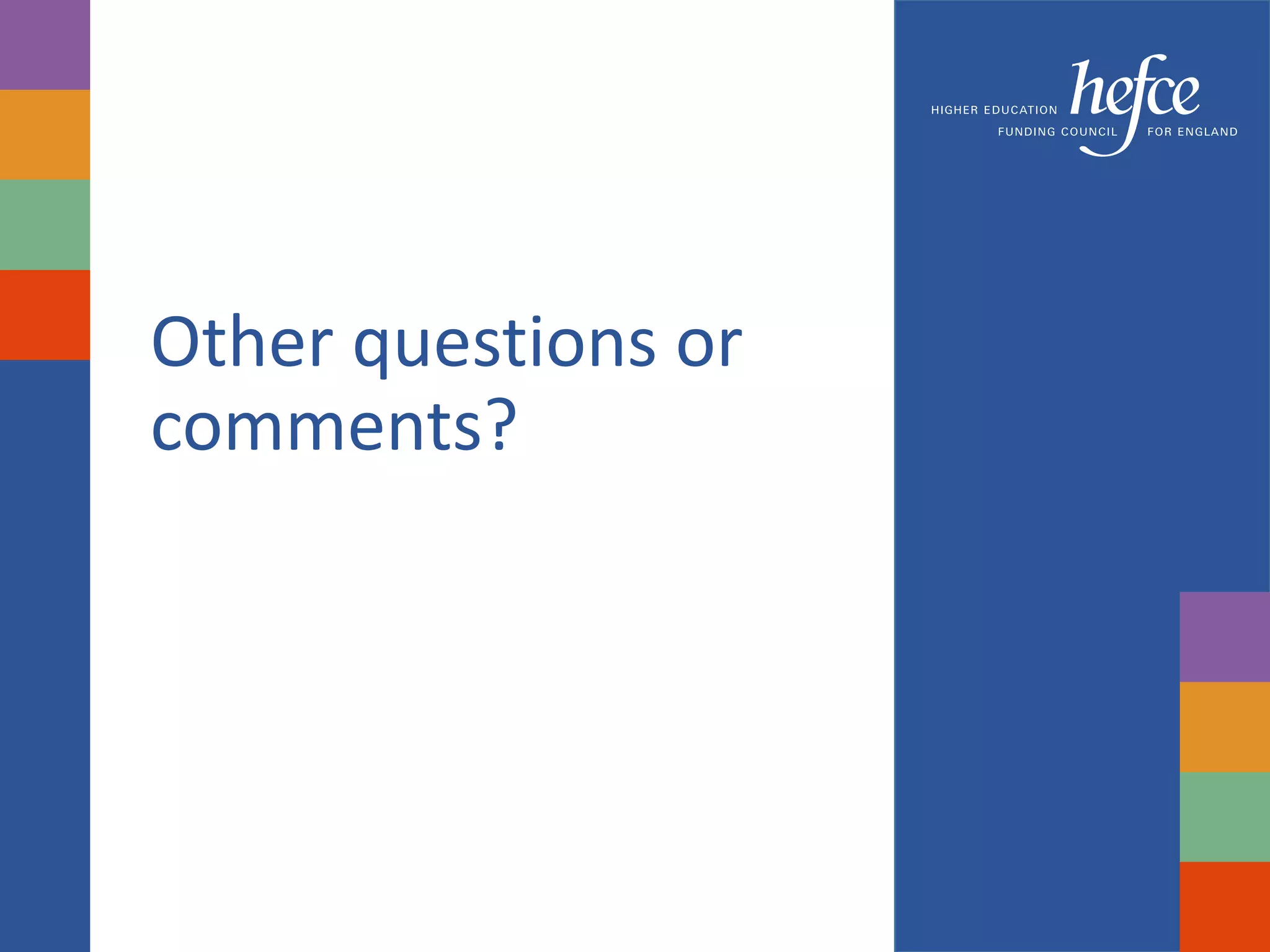 Other questions or
comments?
 