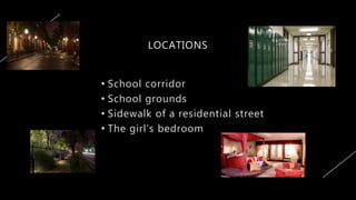 LOCATIONS
• School corridor
• School grounds
• Sidewalk of a residential street
• The girl’s bedroom
20XX PRESENTATION TITLE 6
 