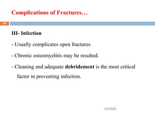 Complications of Fractures…
2/7/2023
III- Infection
- Usually complicates open fractures
- Chronic osteomyelitis may be re...
