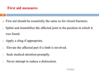 First aid measures
2/7/2023
 First aid should be essentially the same as for closed fractures.
 Splint and immobilize th...