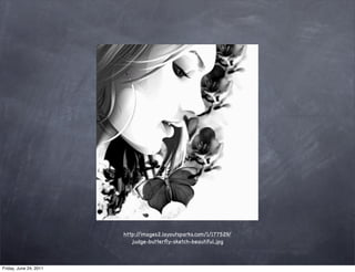 http://images2.layoutsparks.com/1/177529/
                           judge-butterﬂy-sketch-beautiful.jpg



Friday, June 24, 2011
 