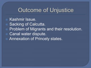  Kashmir Issue.
 Sacking of Calcutta.
 Problem of Migrants and their resolution.
 Canal water dispute.
 Annexation of Princely states.
 