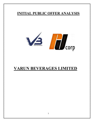1
INITIAL PUBLIC OFFER ANALYSIS
VARUN BEVERAGES LIMITED
 