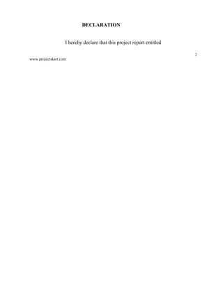DECLARATION
I hereby declare that this project report entitled
2
www.projectskart.com
 