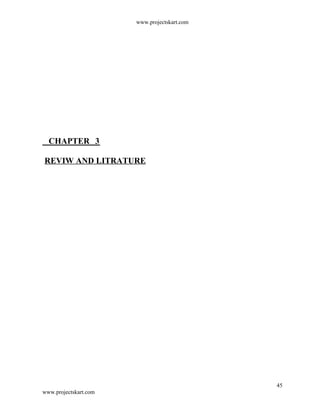 www.projectskart.com
CHAPTER 3
REVIW AND LITRATURE
45
www.projectskart.com
 