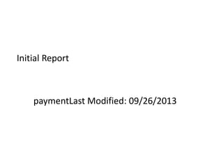 Initial Report

paymentLast Modified: 09/26/2013

 