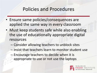 Professional DevelopmentProvide opportunities for large blocks of planning time and collaboration among teachersUtilize the 1:1 technology to provide training and support for teachersInclude parents, students, and community in PD plans