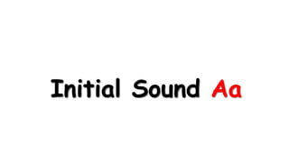 Initial Sound Aa
 