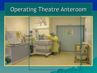 Operating Theatre Anteroom
 