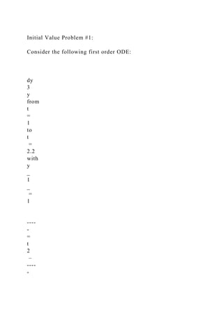 Initial Value Problem #1Consider the following first order ODE.docx