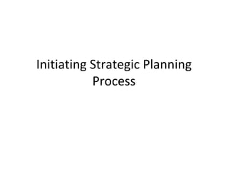 Initiating Strategic Planning Process 