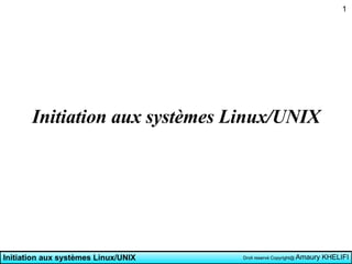 Initiation aux systèmes Linux/UNIX 