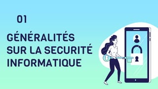 GÉNÉRALITÉS
SUR LA SECURITÉ
INFORMATIQUE
01
 