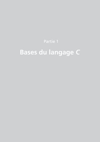 Partie 1
Bases du langage C
 