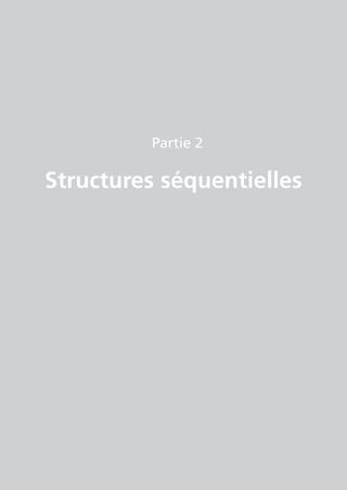 Partie 2
Structures séquentielles
 