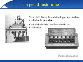 Un peu d’historique
10
 