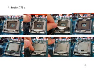47
• Socket 775 :
 