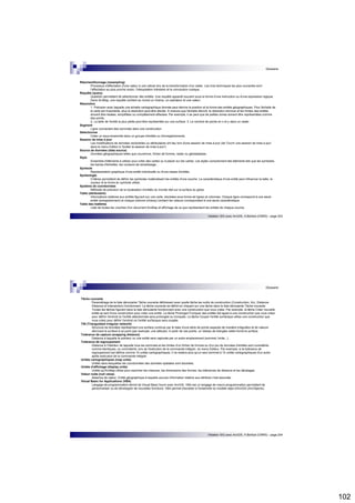 102 
Glossaire 
Initiation SIG avec ArcGIS, H.Bohbot (CNRS) - page 203 
Rééchantillonnage (resampling) 
Processus d'affectation d'une valeur à une cellule lors de la transformation d'un raster. Les trois techniques les plus courantes sont 
l'affectation au plus proche voisin, l'interpolation bilinéaire et la convolution cubique. 
Requête (query) 
Question permettant de sélectionner des entités. Une requête apparaît souvent sous la forme d'une instruction ou d'une expression logique. 
Dans ArcMap, une requête contient au moins un champ, un opérateur et une valeur. 
Résolution 
1. Précision avec laquelle une échelle cartographique donnée peut décrire la position et la forme des entités géographiques. Plus l'échelle de 
la carte est importante, plus la résolution peut être élevée. A mesure que l'échelle décroît, la résolution diminue et les limites des entités 
doivent être lissées, simplifiées ou complètement effacées. Par exemple, il se peut que de petites zones doivent être représentées comme 
des points. 
2. La taille de l'entité la plus petite peut être représentée sur une surface. 3. Le nombre de points en x et y dans un raster. 
Segment 
Ligne connectant des sommets dans une construction. 
Sélectionner 
Créer un sous-ensemble dans un groupe d'entités ou d'enregistrements. 
Session de mise à jour 
Les modifications de données vectorielles ou attributaires ont lieu lors d'une session de mise à jour (de 'Ouvrir une session de mise à jour' 
dans le menu Edition à 'Quitter la session de mise à jour'). 
Source de données (data source) 
Données géographiques telles que couverture, fichier de formes, raster ou géodatabase. 
Style 
Ensemble d'éléments à utiliser pour créer des cartes ou à placer sur les cartes. Les styles comprennent des éléments tels que les symboles, 
les barres d'échelles, les couleurs de remplissage... 
Symbole 
Représentation graphique d'une entité individuelle ou d'une classe d'entités. 
Symbologie 
Critères permettant de définir les symboles matérialisant les entités d'une couche. La caractéristique d'une entité peut influencer la taille, la 
couleur et la forme du symbole utilisé. 
Système de coordonnées 
Méthode de précision de la localisation d'entités du monde réel sur la surface du globe. 
Table (attributaire) 
Informations relatives aux entités figurant sur une carte, stockées sous forme de lignes et colonnes. Chaque ligne correspond à une seule 
entité (enregistrement) et chaque colonne (champ) contient les valeurs correspondant à une seule caractéristique. 
Table des matières 
Liste de toutes les couches d'un document ArcMap et affichage de ce que représentent les entités de chaque couche. 
Glossaire 
Initiation SIG avec ArcGIS, H.Bohbot (CNRS) - page 204 
Tâche courante 
Paramétrage de la liste déroulante Tâche courante définissant avec quelle tâche les outils de construction (Construction, Arc, Distance- 
Distance et Intersection) fonctionnent. La tâche courante se définit en cliquant sur une tâche dans la liste déroulante Tâche courante. 
Toutes les tâches figurant dans la liste déroulante fonctionnent avec une construction que vous créez. Par exemple, la tâche Créer nouvelle 
entité se sert d'une construction pour créer une entité. La tâche Prolonger/Tronquer des entités fait appel à une construction que vous créez 
pour définir l'endroit où l'entité sélectionnée sera prolongée ou tronquée. La tâche Couper l'entité surfacique utilise une construction que 
vous créez pour définir l'endroit où l'entité surfacique sera coupée. 
TIN (Triangulated irregular network) 
Structure de données représentant une surface continue par le biais d'une série de points espacés de manière irrégulière et de valeurs 
décrivant la surface à ce point (par exemple, une altitude). A partir de ces points, un réseau de triangles reliés forme la surface. 
Tolérance de capture (snapping distance) 
Distance à laquelle le pointeur ou une entité sera capturée par un autre emplacement (sommet, limite...). 
Tolérance de regroupement 
Distance à l'intérieur de laquelle tous les sommets et les limites d'un fichier de formes ou d'un jeu de données d'entités sont considérés 
comme identiques, ou coïncidents, lors de l'exécution de la commande Intégrer, du menu Editeur. Par exemple, si la tolérance de 
regroupement est définie comme 10 unités cartographiques, il ne restera plus qu'un seul sommet à 10 unités cartographiques d'un autre 
après exécution de la commande Intégrer. 
Unités cartographiques (map units) 
Unités dans lesquelles les coordonnées des données spatiales sont stockées. 
Unités d'affichage (display units) 
Unités qu'ArcMap utilise pour exprimer les mesures, les dimensions des formes, les tolérances de distance et les décalages. 
Valeur nulle (null value) 
Absence de valeur. Entité géographique à laquelle aucune information relative aux attributs n'est associée. 
Visual Basic for Applications (VBA) 
Langage de programmation dérivé de Visual Basic fourni avec ArcGIS. VBA est un langage de macro-programmation permettant de 
personnaliser ou de développer de nouvelles fonctions. VBA permet d'accéder à l'ensemble du modèle objet d'ArcGIS (ArcObjects). 
 