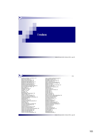 103 
Initiation SIG avec ArcGIS, H.Bohbot (CNRS) - page 205 
I ndex 
Index 
Initiation SIG avec ArcGIS, H. Bohbot (CNRS) - page 206 
Accéder aux données (« connexions »), 44 
Administrateur Desktop, 31 
Affficher une partie des entités, 124 
Affichage des couches rasters, 150 
Affichage des entités sélectionnées, 121 
Affichage d'un cadre d'emprise, 181 
Affichage d'une couche de données, 71 
Afficher les données attributaires, 63 
Ajout de données à un document ArcMap, 62 
Ajout d'une table dans ArcMap, 105 
Aperçu (onglet), 47 
Applications d'ArcGIS, 32 
ArcCatalog, 34, 39-53 
ArcMap, 33, 55-95 
ArcToolbox, 35 
Bibliographie, 198 
Boîte de dialogue "Personnaliser", 190 
Calage d'un raster, 152 
Calculer une surface, périmètre, 110 
Champs d'une couche de données, 70 
Changement de système de coordonnées, 145 
Classes d'étiquettes, 93 
Classification, 76 
Combiner des entités, 166 
Constitution d'une base de données SIG, 21 
Constructions, 167 
Contenu (onglet), 46 
Conversion d'étiquettes en annotation, 95 
Conversions de formats raster, 158 
Couverture ArcInfo, 10 
Création de fichier de couche (*.lyr), 80 
Création de nouvelles données, 43 
Création d'une couche à partir d'une sélection, 128 
Création d'une couche de points, 102 
Création d'une entité vectorielle, 168 
Création d'une table dBase, 104 
Création d'une table de géodatabase, 103 
Créer et modifier des éléments de style, 78 
Découpage de couches, 136 
Découpage d'un bloc de données, 180 
Découper des entités, 166 
Définir un système de coordonnées, 49 
Définition de la projection d'un raster, 156 
Définition d'un SIG, 6 
Définition d'un système de coordonnées, 144 
Déplacer des entités, 165 
Développement de programmes, 193 
Diagrammes, 76 
Document ArcMap, 59 
Données acquises sur le terrain, 24 
Données IGN, 22 
Données raster, 12 
Données raster, 147 
Données vectorielles, 9 
Editeur Visual Basic, 194 
Eléments de mise en page cartographique, 182 
Emprise d'un bloc de données, 66 
Ensembles de définition, 124 
Environnement de capture, 173 
ESRI et ArcGIS, 27 
Etiquettes et annotations, 82 
Etiquettes et échelles, 94 
Exportation de mises en page, 185 
Exporter les entités sélectionnées, 129 
Expressions avancées en Visual Basic, 91 
Extensions d'ArcGIS, 29 
Fichiers de formes, 10 
Fichiers de style, 77 
Fonctions Visual Basic, 89 
Formats de données raster, 148 
Formats d'image, 13 
Fusion d'entités, 134 
Géodatabase fichier, 11 
Géodatabase personnelle, 11 
 
