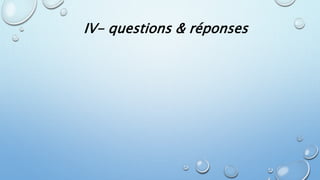 IV- questions & réponses 
 
