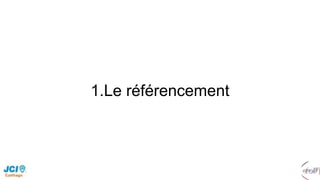 1.Le référencement
 