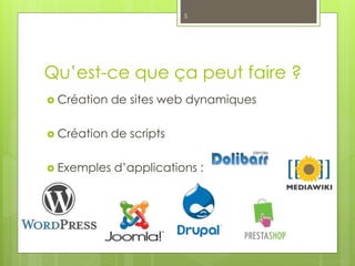 Qu’est-ce que ça peut faire ?
 Création de sites web dynamiques
 Création de scripts
 Exemples d’applications :
5
 