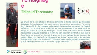 Témoignag
e
Initiation au Triathlon Handisport – Paratriathlon - R. Scyeur - 2022
Thibaud Thomanne
22 janvier 2016 , une c...