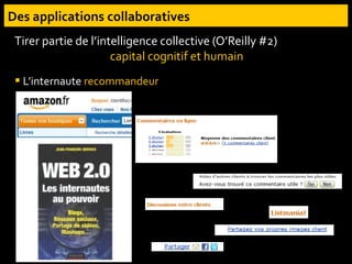 Tirer partie de l’intelligence collective (O’Reilly #2)
capital cognitif et humain
 L’internaute recommandeur
 