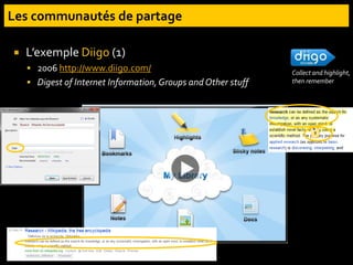  L’exemple Diigo (1)
 2006 http://www.diigo.com/
 Digest of Internet Information,Groups and Other stuff
Collect and highlight,
then remember
 