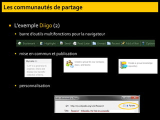  L’exemple Diigo (2)
 barre d’outils multifonctions pour la navigateur
 mise en commun et publication
 personnalisation
 