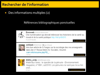  Des informations multiples (2)
Références bibliographiques ponctuelles
Ex. tweet A. Blanchard
Ex. tweet B. Kermoal
Ex. tweet bibliothèque de l’ESTP
 