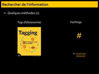  Quelques méthodes (1)
Tags (folksonomie)
#
(#)
Ex. en sciences de la vie Ex. Comprendia
#DirectAN)
Hashtags
 