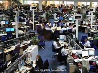 Dans les salles de rédactions
 