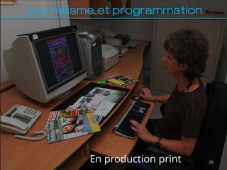 Journalisme et programmation




          En production print   20
 