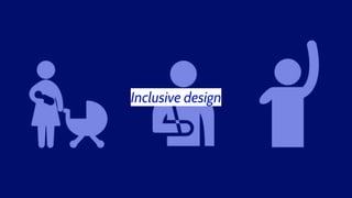 Inclusive design
 