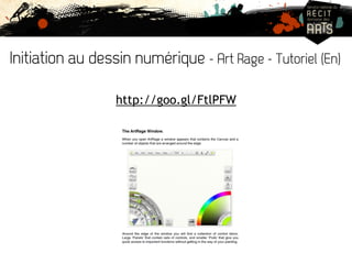 Initiation au dessin numérique - Art Rage - Tutoriel (En) 
http://goo.gl/FtlPFW 
 