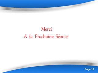 Page 10
Merci
A la Prochaine Séance
 