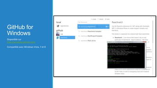 GitHub for
Windows
Disponible sur
http://windows.github.com/
Compatible avec Windows Vista, 7 et 8

 