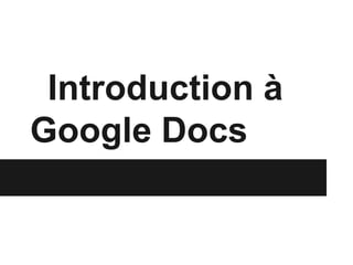 Introduction à
Google Drive
 