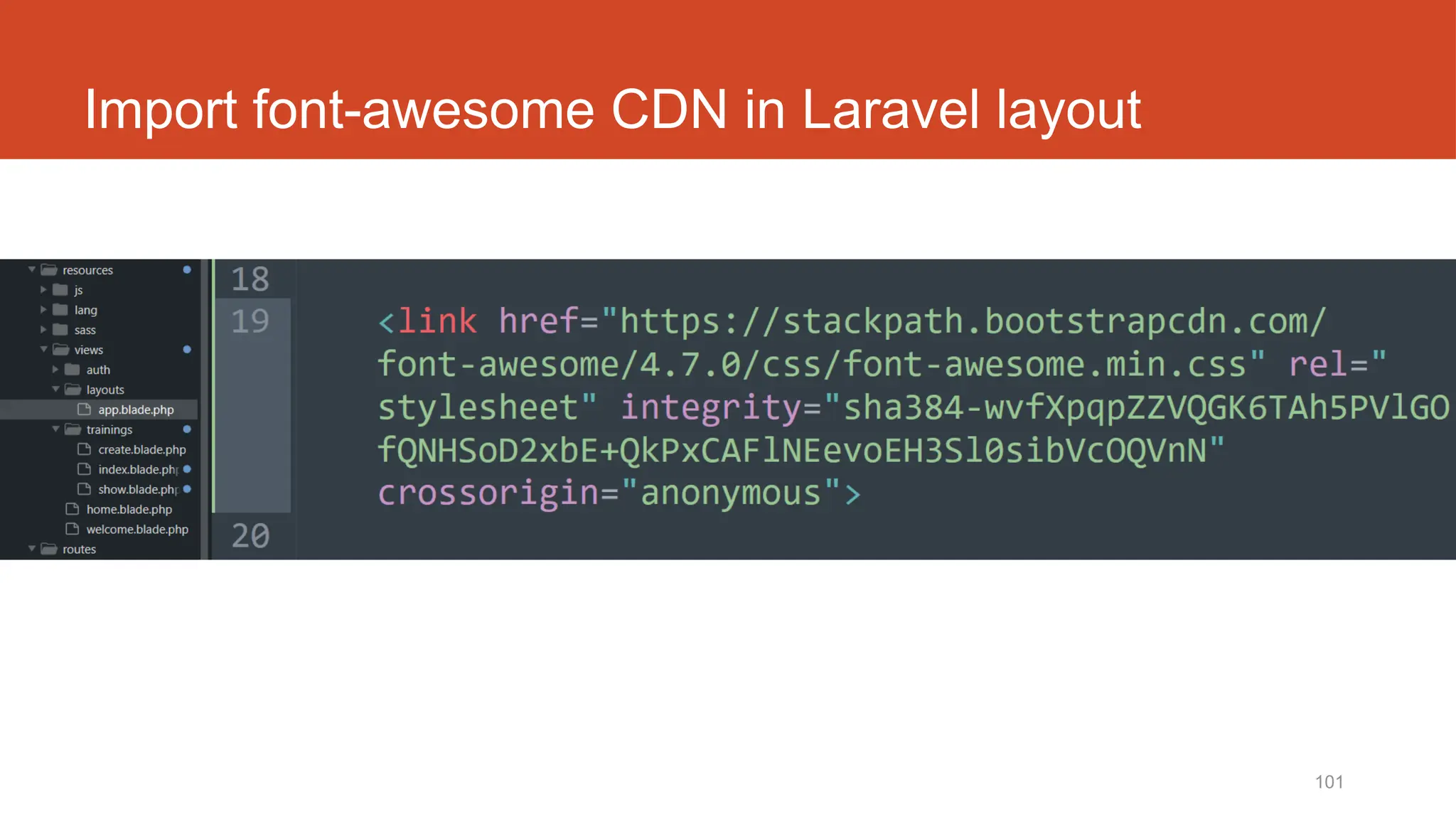 101
Import font-awesome CDN in Laravel layout
 