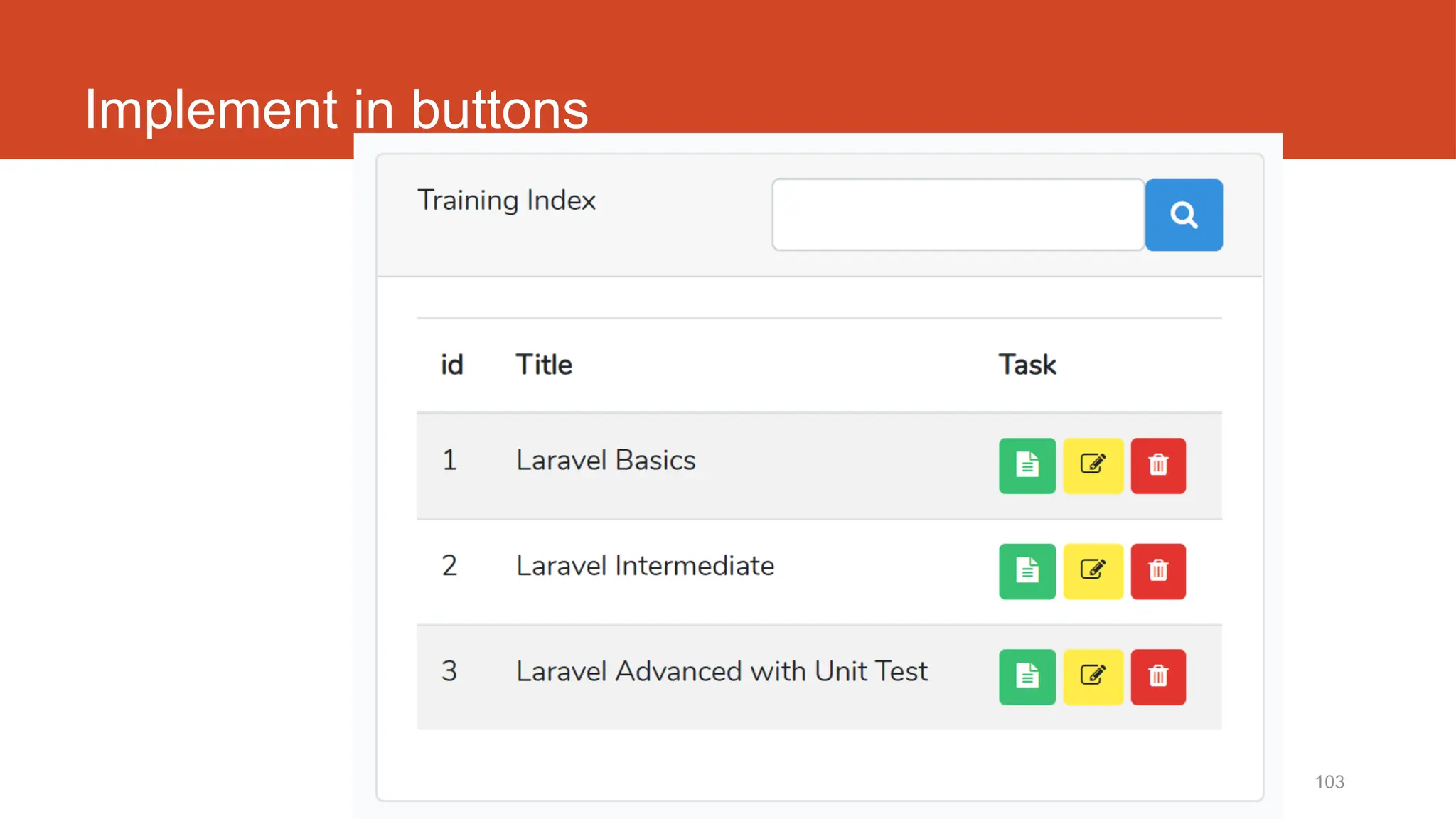 http://fstm.kuis.edu.my/blog/laravel 103
Implement in buttons
 