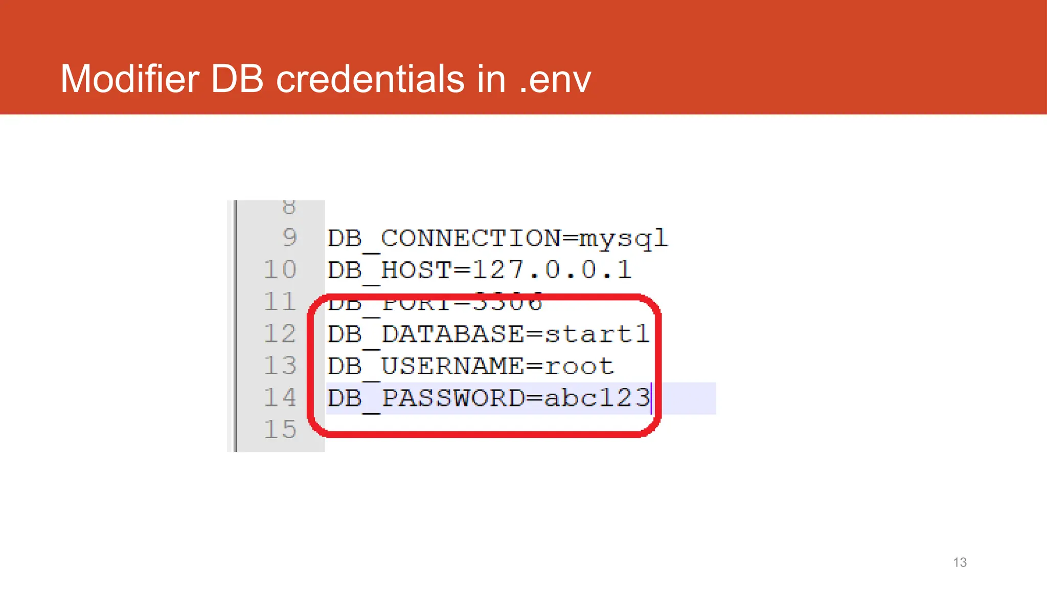 13
Modifier DB credentials in .env
 