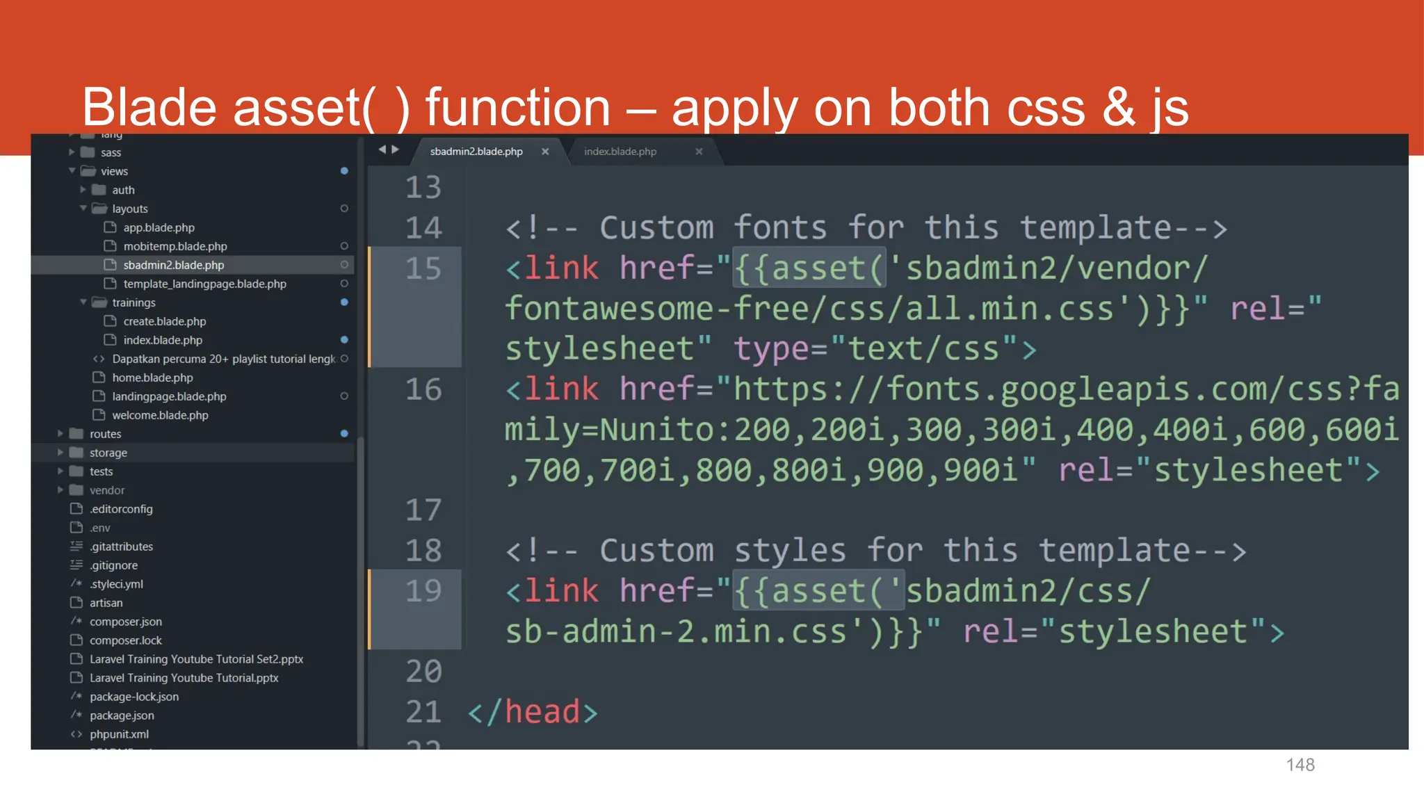 148
Blade asset( ) function – apply on both css & js
 