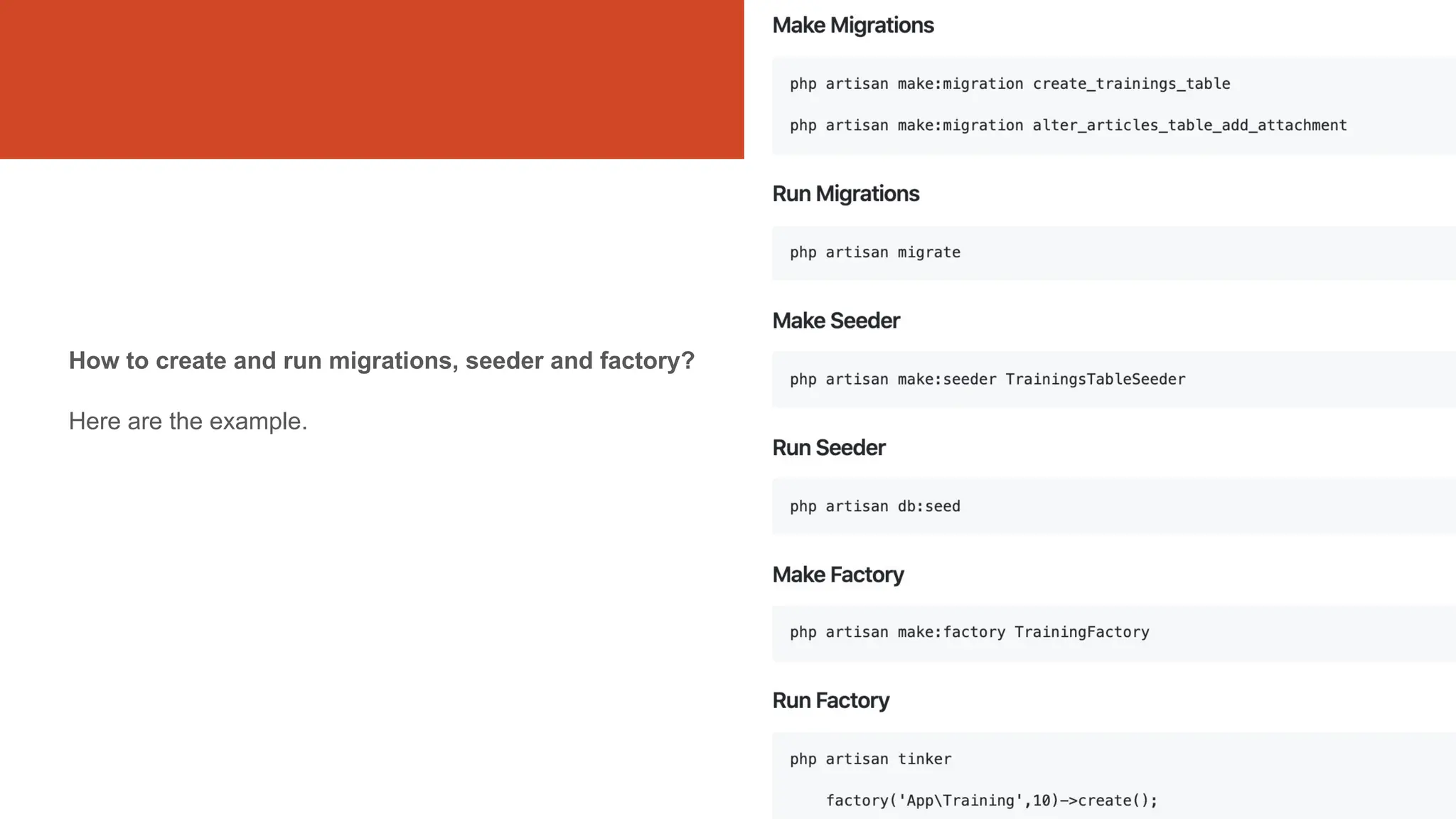 29
How to create and run migrations, seeder and factory?
Here are the example.
 