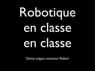 Robotique en classe en classe ,[object Object]