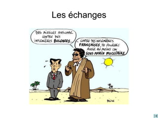 Les échanges
 