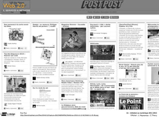 Web 2.0
5. SERVICES & METHODE




             Post Post                                                                                                      A1	
  -­‐	
  Ini(a(on	
  au	
  numérique	
  2011-­‐2012
             h"p://benoitraphael.com/ﬁles/2010/12/Capture-­‐d%E2%80%99%C3%A9cran-­‐2010-­‐12-­‐13-­‐%C3%A0-­‐11.35.38.png                 F.Michel - L. Neyssensas - C.Thiery
 