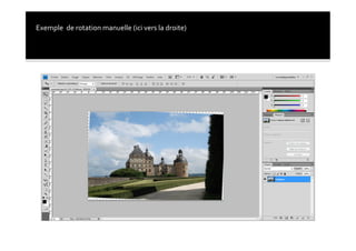 Exemple	
  	
  de	
  rotation	
  manuelle	
  (ici	
  vers	
  la	
  droite)	
  
 