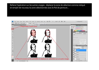 Refaire	
  l’opération	
  sur	
  les	
  autres	
  visages	
  :	
  déplacer	
  la	
  zone	
  de	
  sélection	
  comme	
  indiqué	
  
et	
  remplir	
  de	
  nouveau	
  la	
  zone	
  sélectionnée	
  avec	
  le	
  Pot	
  de	
  peinture…	
  	
  
 