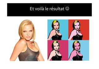 Et	
  voilà	
  le	
  résultat	
  	
  
 